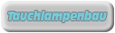 Tauchlampenbau